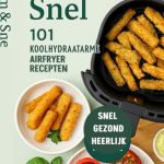 Beste airfryer kookboek Slim & Snel: 101 Koolhydraatarme Airfryer Recepten: 101 Koolhydraatarme Airfryer Recepten